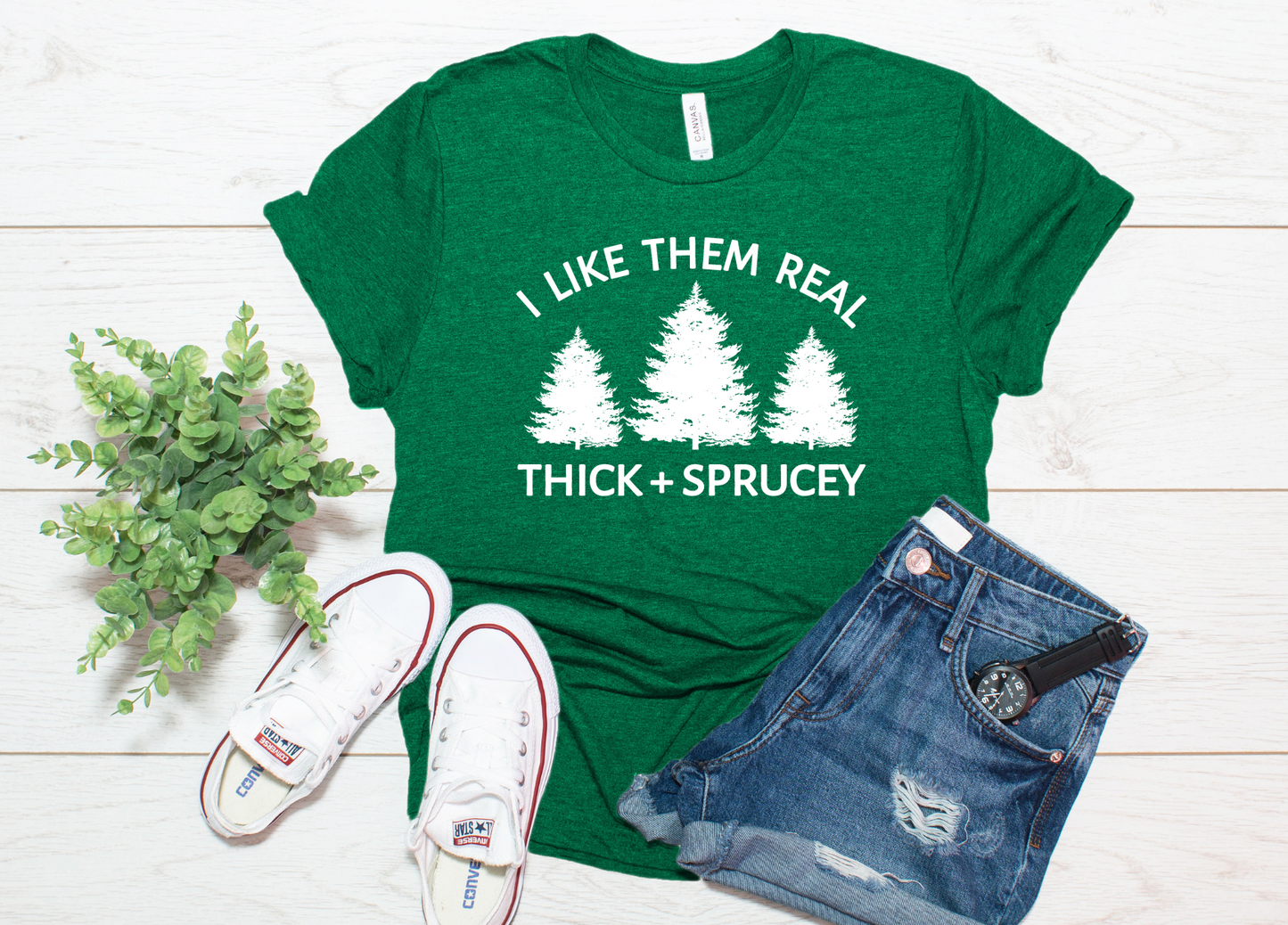 I Like Them Real Thick + Sprucey